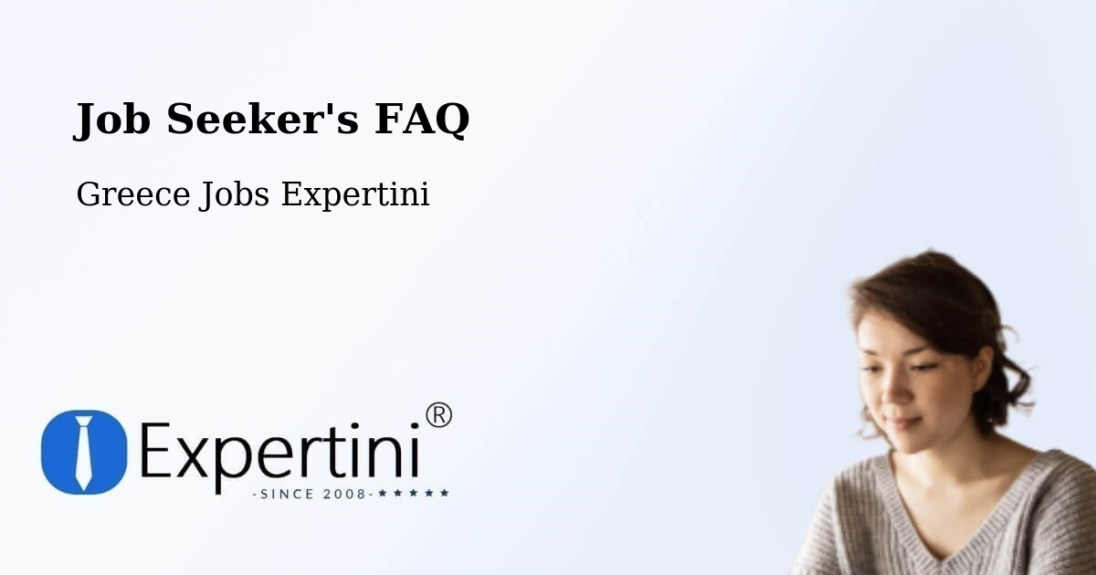 Job Seeker FAQ – Drapetsóna - Greece Jobs Expertini